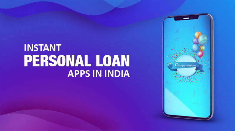 Personal Loan Apps - How to Get the Instant Loans Online
