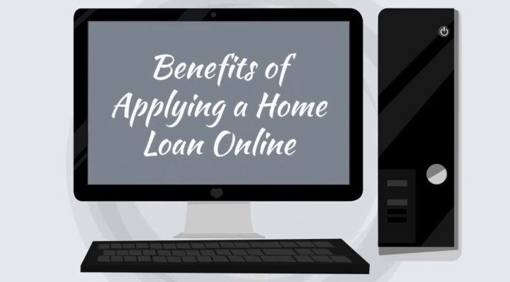 Advantages of Applying for a Home Loan Online